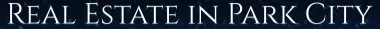 RealEstateInParkCity.com - Luxury Homes, Ski Properties, Golf Homes, and Exclusive Listings in Utah.